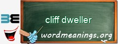 WordMeaning blackboard for cliff dweller